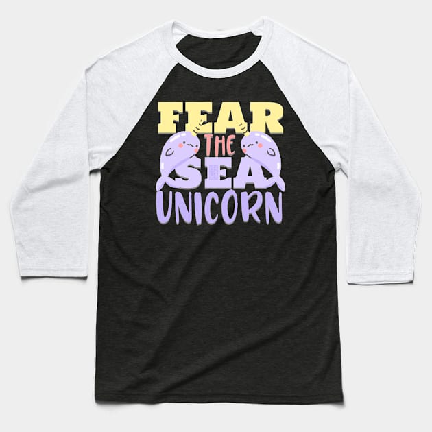 CUTE FEAR THE NARWHALS NARWHAL SEA UNICORNS UNICORN Baseball T-Shirt by porcodiseno